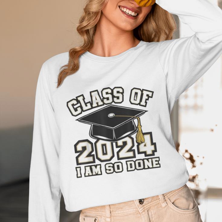 I'm Done With Class Of 2024 Graduation Done Class Of 2024 Unisex Long Sleeve T-Shirt