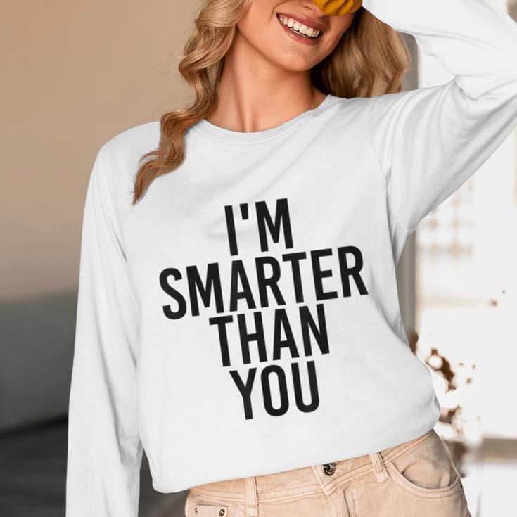 I'M SMARTER THAN YOU Shirt Graduation School Idea Unisex Long Sleeve T-Shirt