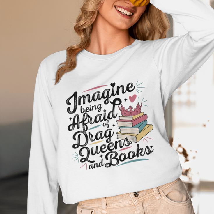Imagine Being Afraid Of Drag Queens & Books Equality Unisex Long Sleeve T-Shirt