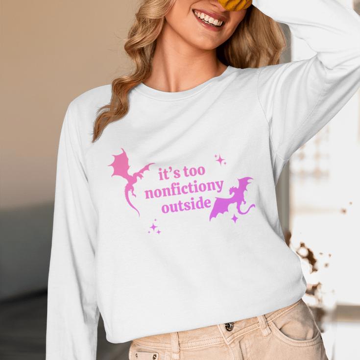 It's Too Nonfictiony Outside Bookish Unisex Long Sleeve T-Shirt It's Too Nonfictiony Outside Bookish Unisex Long Sleeve T-Shirt