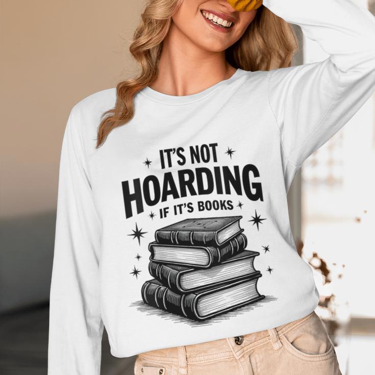 It's Not Hoarding If It's Books Book Lover Readers Unisex Long Sleeve T-Shirt It's Not Hoarding If It's Books Book Lover Readers Unisex Long Sleeve T-Shirt