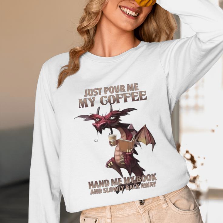 Just Pour Me My Coffee Hand Me My Book And Slowly Back Away Premium Unisex Long Sleeve T-Shirt