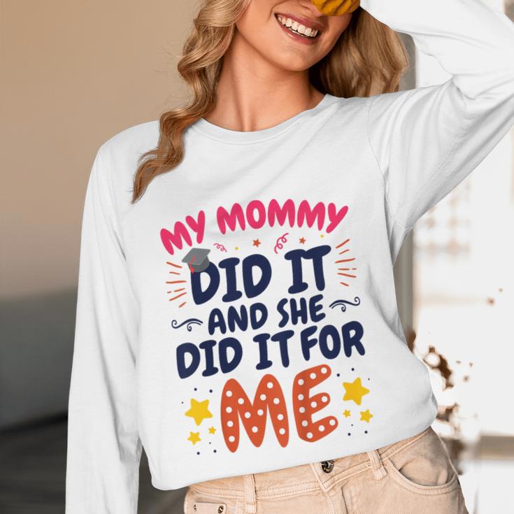 Kids My Mommy Did It Graduation Mom Graduate Unisex Long Sleeve T-Shirt