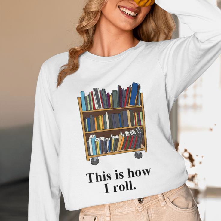 Librarian Book Return Cart This Is How I Roll Unisex Long Sleeve T-Shirt