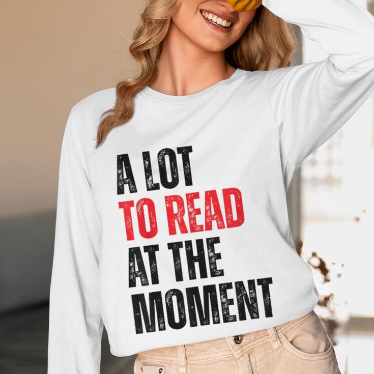 A Lot To Read At The Moment Reading Book Reader Nerd Unisex Long Sleeve T-Shirt