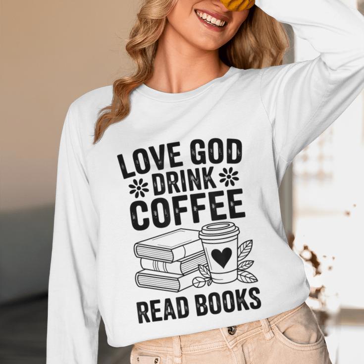 Love God Drink Coffee Read Books For Book Lovers Unisex Long Sleeve T-Shirt