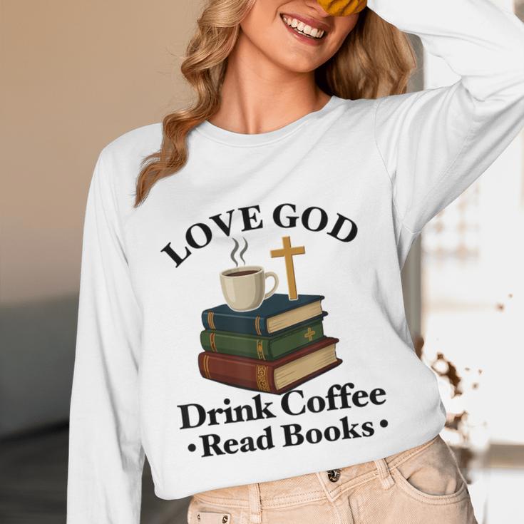 Love God Drink Coffee Read Books Lovers Jesus And Coffee Unisex Long Sleeve T-Shirt