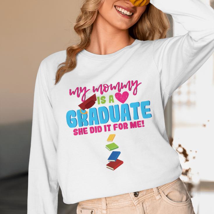 My Mommy Is A Graduate Proud Son Daughter T-Shirt Graduation Unisex Long Sleeve T-Shirt