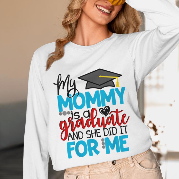 My Mommy Is A Graduate Shirt Matching Family Graduation Unisex Long Sleeve T-Shirt