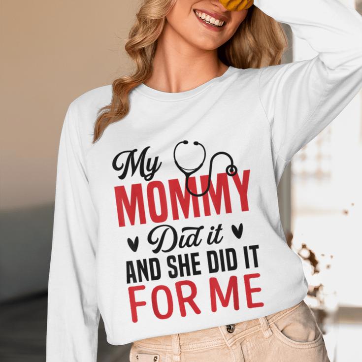 My Mommy Did It And She Did It For Me Nurse Graduation Mom Unisex Long Sleeve T-Shirt