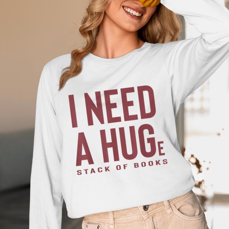 i Need a Huge Stack Of Books Unisex Long Sleeve T-Shirt