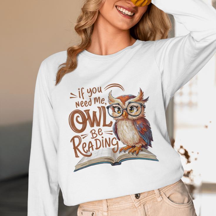 If You Need Me Owl Be Reading Book Lover Students Unisex Long Sleeve T-Shirt