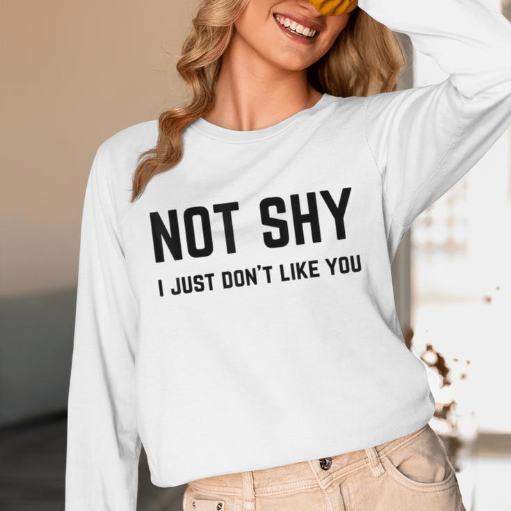Not Shy I Just Don't Like You Introverting Unisex Long Sleeve T-Shirt Not Shy I Just Don't Like You Introverting Unisex Long Sleeve T-Shirt