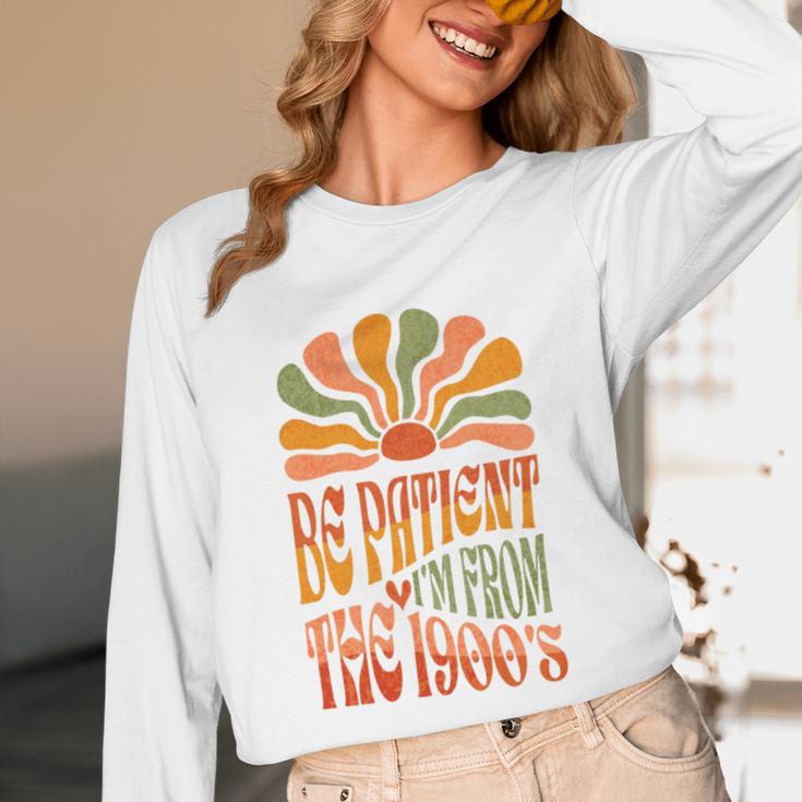 BE PATIENT I'M FROM THE 1900s FUNNY GROOVY Unisex Long Sleeve T-Shirt