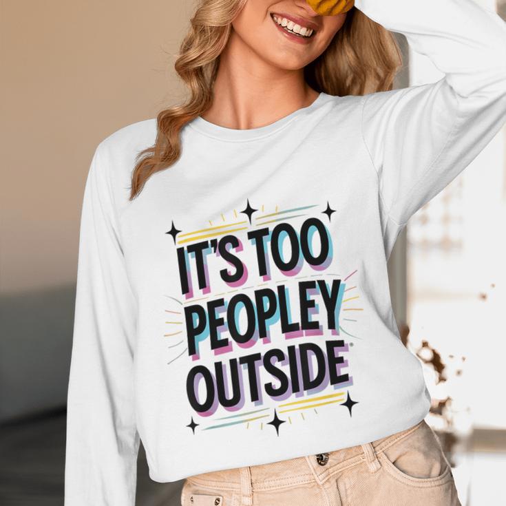 Too Peopley Outside Introvert Quote Unisex Long Sleeve T-Shirt