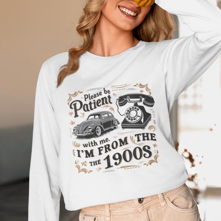 Please B Patient With Me I'm From The 1900s Vintage Unisex Long Sleeve T-Shirt Please B Patient With Me I'm From The 1900s Vintage Unisex Long Sleeve T-Shirt