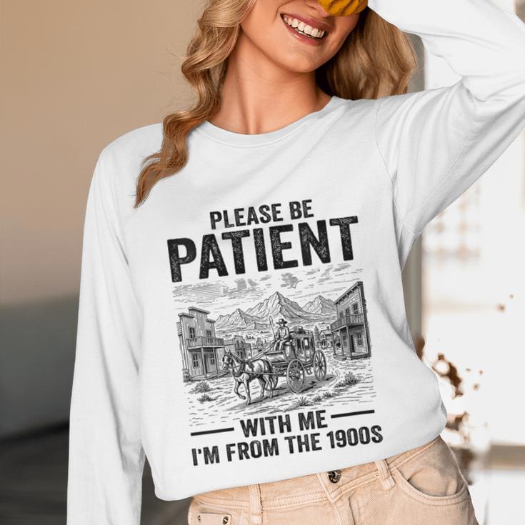 Please Be-Patient With-Me I'm From The 1900s Oregon Trail Unisex Long Sleeve T-Shirt