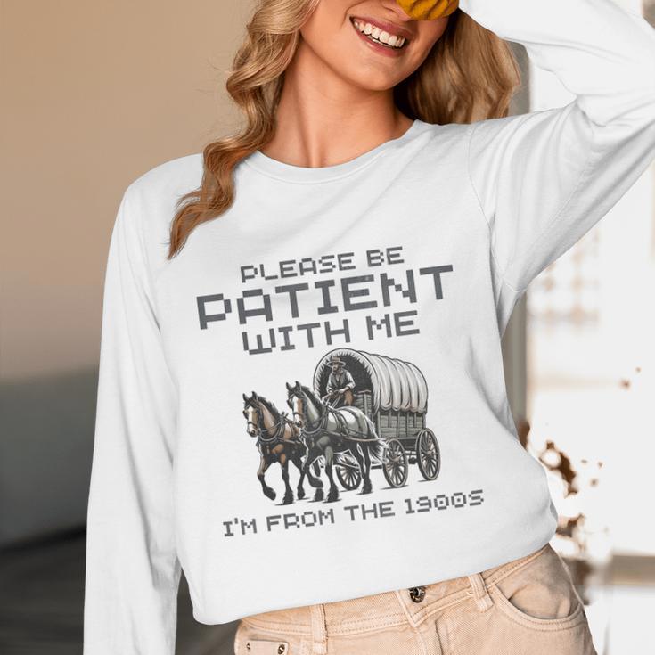 Please-Be-Patient-With-Me I'm From The 1900s Unisex Long Sleeve T-Shirt