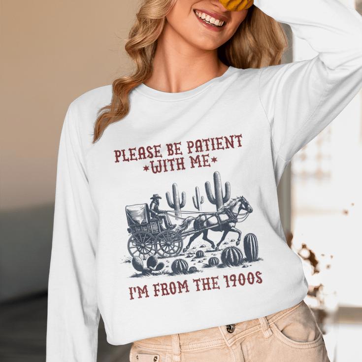 Please Be-Patient-With-Me I'm From The 1900s Unisex Long Sleeve T-Shirt