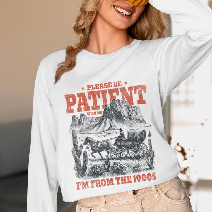 Please Be Patient With Me I'm From The 1900s 80s 90s Unisex Long Sleeve T-Shirt