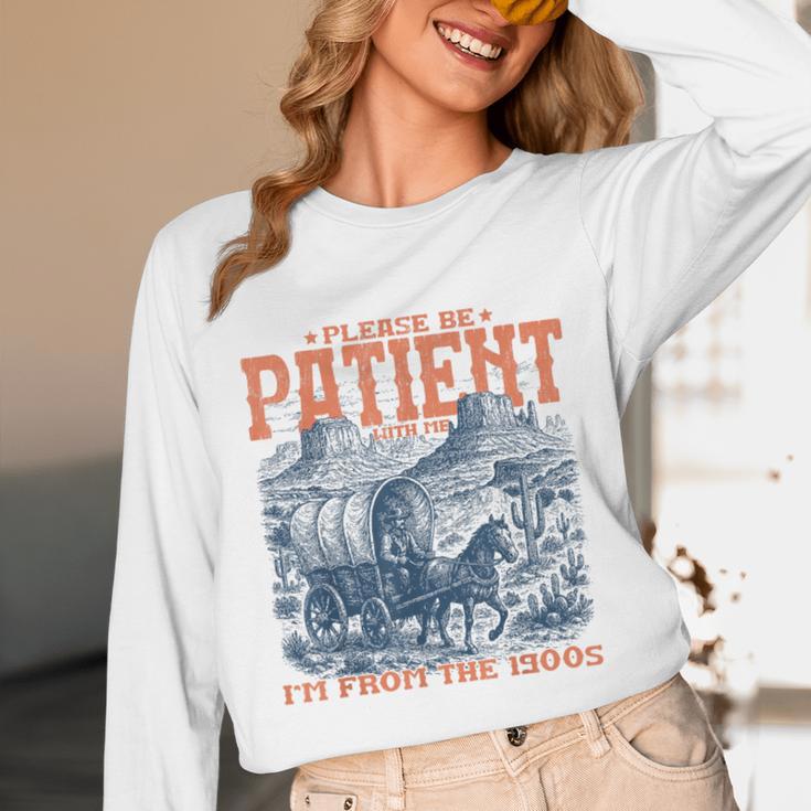 Please Be Patient With Me I'm From The 1900s Birthday Unisex Long Sleeve T-Shirt
