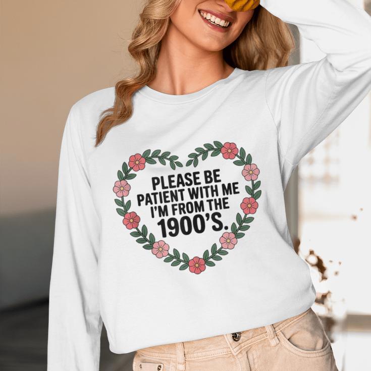 Please Be Patient With My I'm From The 1900s Birthday Unisex Long Sleeve T-Shirt Please Be Patient With My I'm From The 1900s Birthday Unisex Long Sleeve T-Shirt