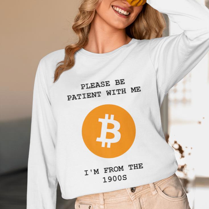 Please Be Patient With Me I'm From The 1900s Bitcoin Premium Unisex Long Sleeve T-Shirt