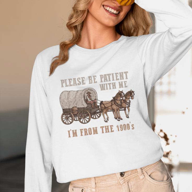 PLEASE BE PATIENT WITH ME I'M FROM THE 1900s Clever Premium Unisex Long Sleeve T-Shirt PLEASE BE PATIENT WITH ME I'M FROM THE 1900s Clever Premium Unisex Long Sleeve T-Shirt