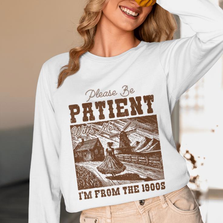 Please Be Patient With Me I'm From The 1900s Country Girl Unisex Long Sleeve T-Shirt