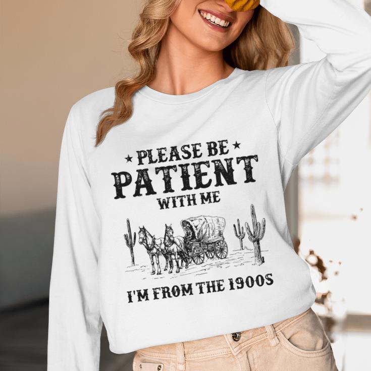 Please Be Patient With Me I'm From The 1900s Country Western Unisex Long Sleeve T-Shirt