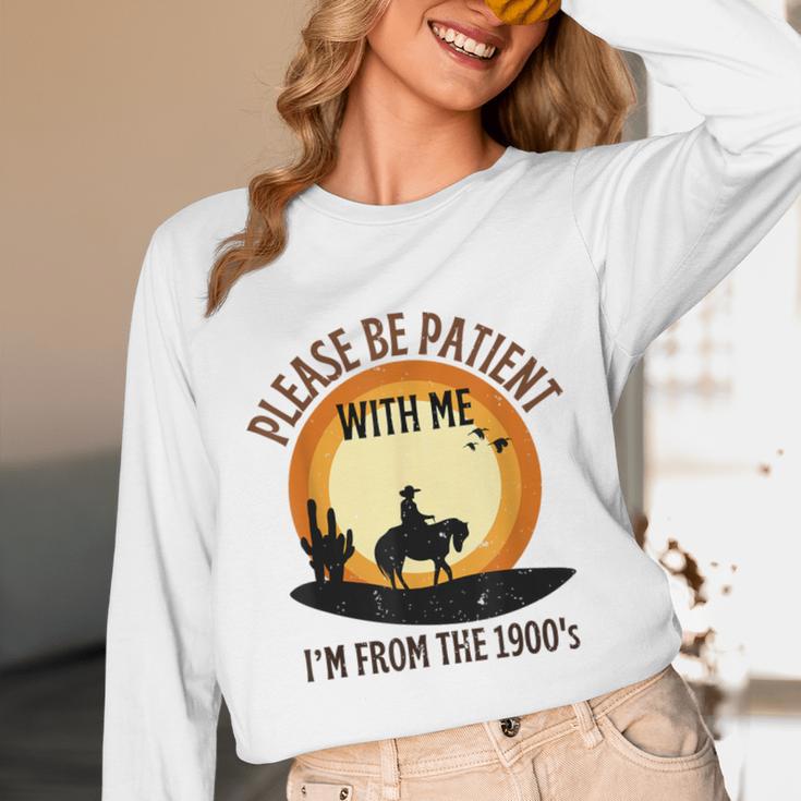 Please Be Patient With Me I'm From The 1900s Cowboy Unisex Long Sleeve T-Shirt