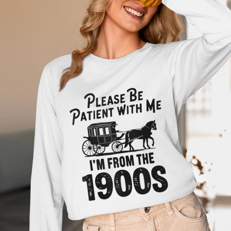 Please Be Patient With Me I'm From The 1900s Dad Joke Saying Unisex Long Sleeve T-Shirt Please Be Patient With Me I'm From The 1900s Dad Joke Saying Unisex Long Sleeve T-Shirt