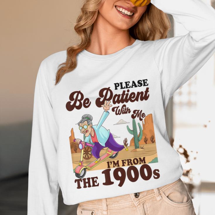 Please Be Patient With Me I'm From The 1900s Gen X Boomer Unisex Long Sleeve T-Shirt