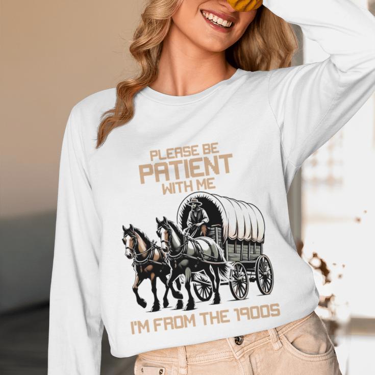 Please Be Patient With Me I'm From The 1900s Men Women Unisex Long Sleeve T-Shirt