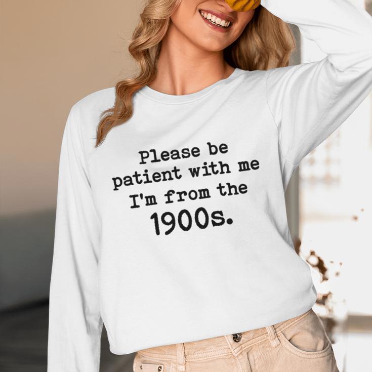Please Be Patient With Me I'm From The 1900s Nostalgic Unisex Long Sleeve T-Shirt Please Be Patient With Me I'm From The 1900s Nostalgic Unisex Long Sleeve T-Shirt
