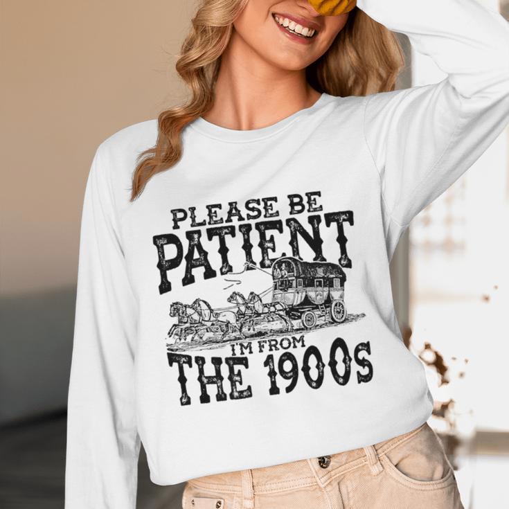 Please Be Patient With Me I'm From The 1900s Old Vintage Premium Unisex Long Sleeve T-Shirt Please Be Patient With Me I'm From The 1900s Old Vintage Premium Unisex Long Sleeve T-Shirt