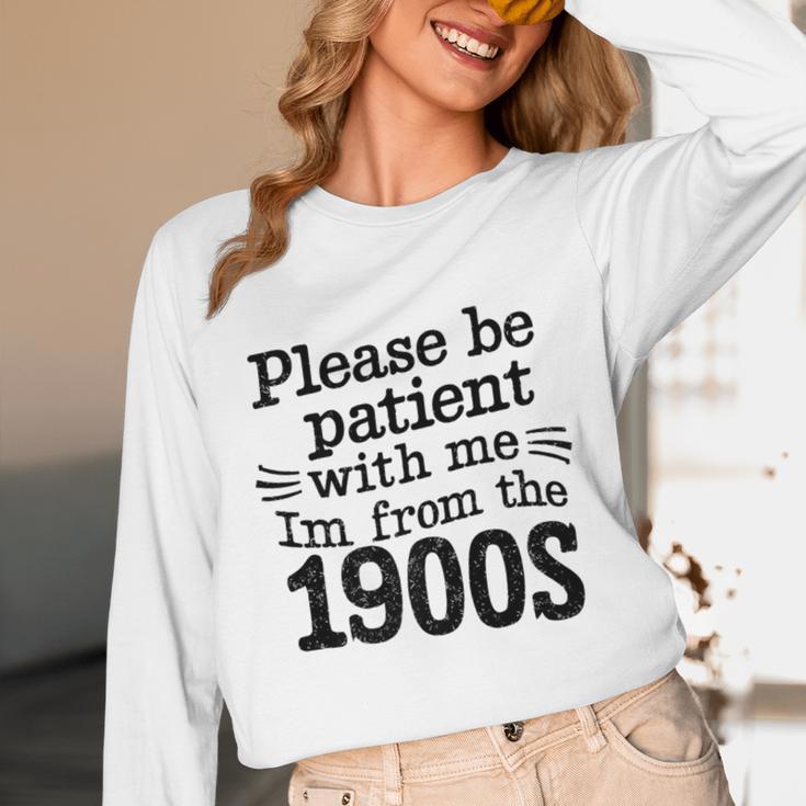 Please Be Patient With Me I'm From The 1900s Quote Premium Unisex Long Sleeve T-Shirt Please Be Patient With Me I'm From The 1900s Quote Premium Unisex Long Sleeve T-Shirt