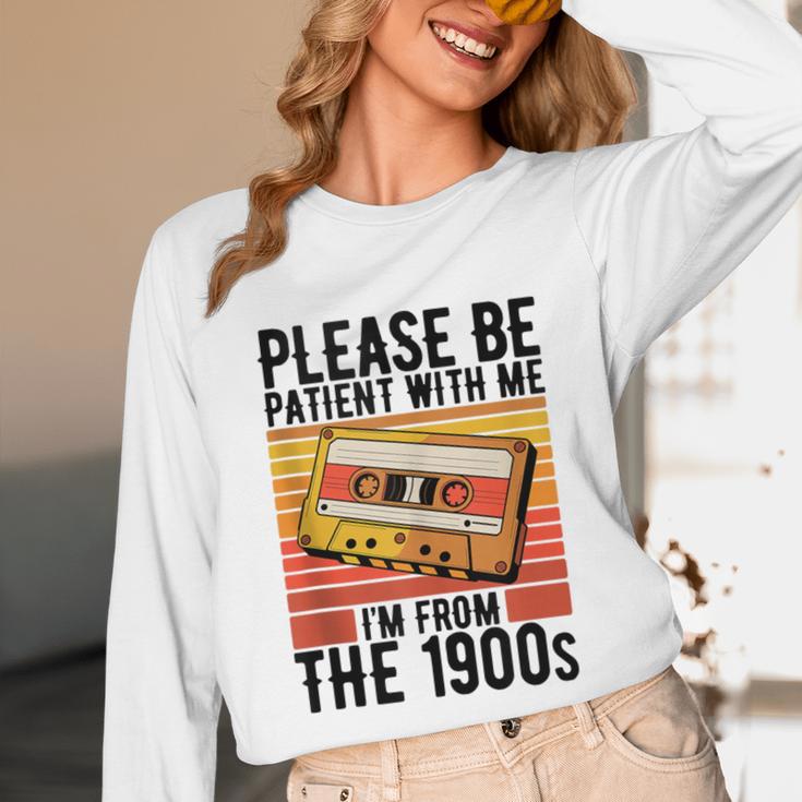 Please Be Patient With Me I'm From The 1900s Retro Birthday Unisex Long Sleeve T-Shirt Please Be Patient With Me I'm From The 1900s Retro Birthday Unisex Long Sleeve T-Shirt