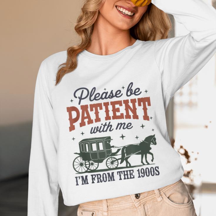Please Be Patient I'm From The 1900s Throwback Unisex Long Sleeve T-Shirt