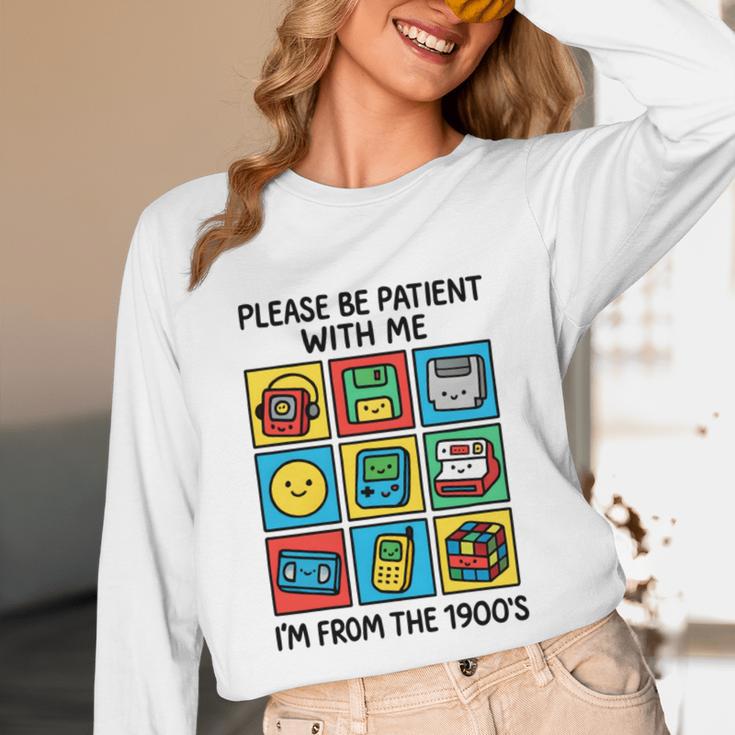 Please Be Patient With Me I'm From The 1900s Vintage 90s Unisex Long Sleeve T-Shirt Please Be Patient With Me I'm From The 1900s Vintage 90s Unisex Long Sleeve T-Shirt