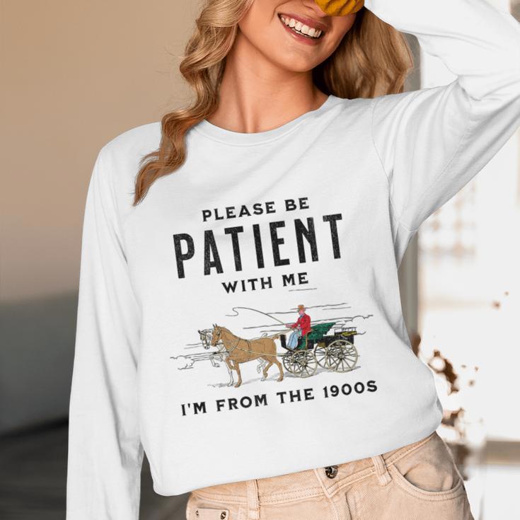 Please Be Patient I'm From The 1900s Vintage Premium Unisex Long Sleeve T-Shirt Please Be Patient I'm From The 1900s Vintage Premium Unisex Long Sleeve T-Shirt
