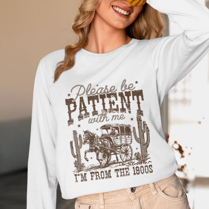 Please Be Patient With Me I'm From The 1900s Vintage Western Unisex Long Sleeve T-Shirt
