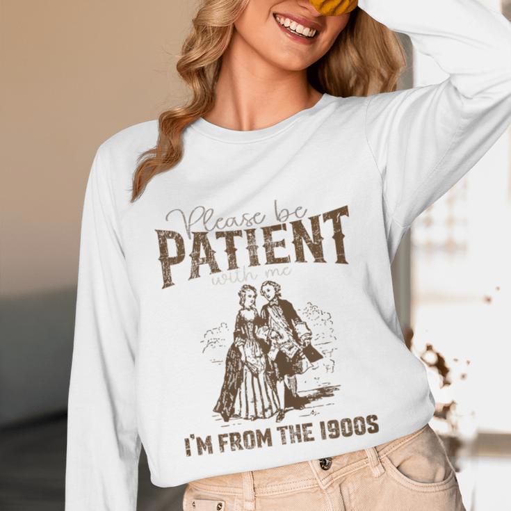 Please Be Patient Whith Me I'm From The 1900s Wife Husband Unisex Long Sleeve T-Shirt