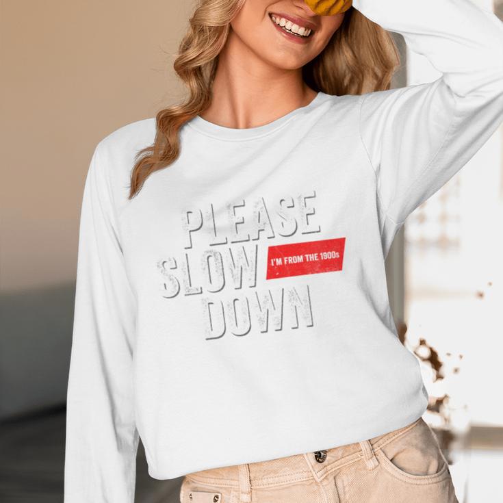 Please Slow Down Saying Quote Retro I'm From The 1900s Unisex Long Sleeve T-Shirt