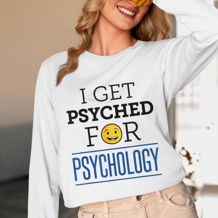 I Get Psyched For Psychology Psychologist Graduation Unisex Long Sleeve T-Shirt