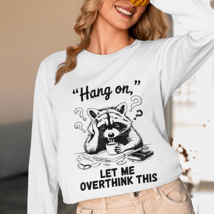Raccoon Hang On Let Me Overthink This Introvert Unisex Long Sleeve T-Shirt Raccoon Hang On Let Me Overthink This Introvert Unisex Long Sleeve T-Shirt
