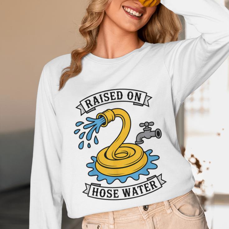 Raised On Hose Water Nostalgia Lovers Summer Vibes Unisex Long Sleeve T-Shirt