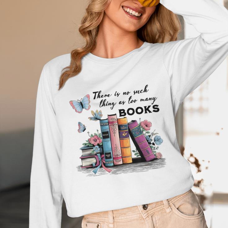 There Is No Such Thing As Too Many Books Reading Librarian Unisex Long Sleeve T-Shirt