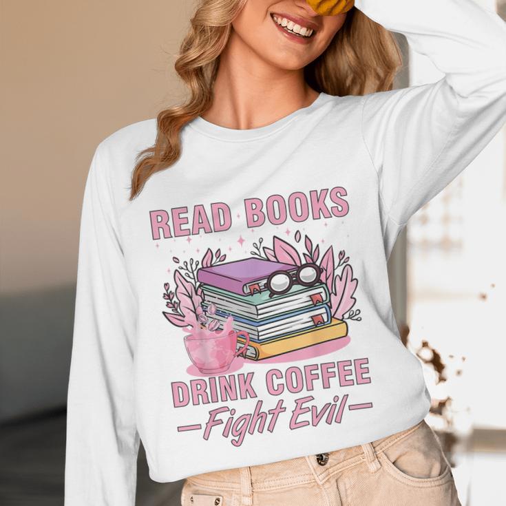 Read Books Drink Coffee Fight Evil Book Coffee Unisex Long Sleeve T-Shirt