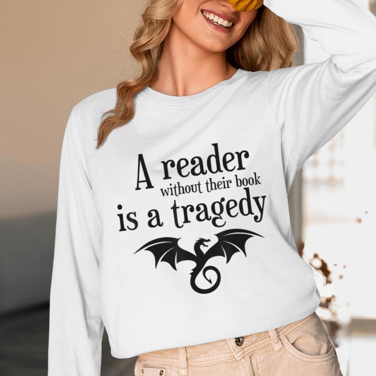 A Reader Without Their Book Is A Tragedy Dragon Rider Unisex Long Sleeve T-Shirt A Reader Without Their Book Is A Tragedy Dragon Rider Unisex Long Sleeve T-Shirt